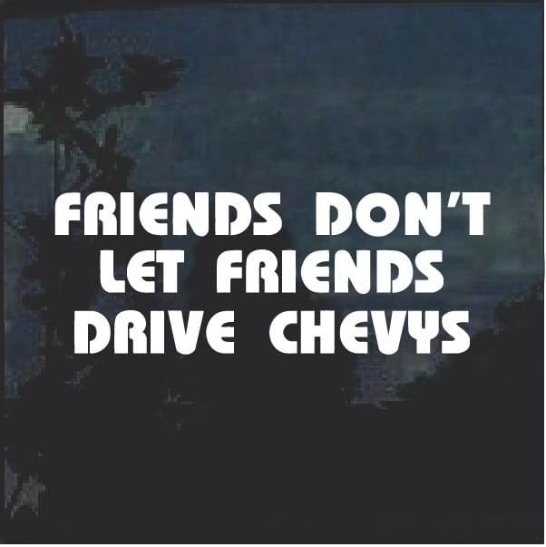 download Bumper Sticker Friends Dont Let Friends Drive Chevys workshop manual