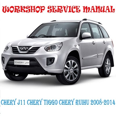 download CHERY J11 CHERY TIGGO CHERY RUIHU workshop manual